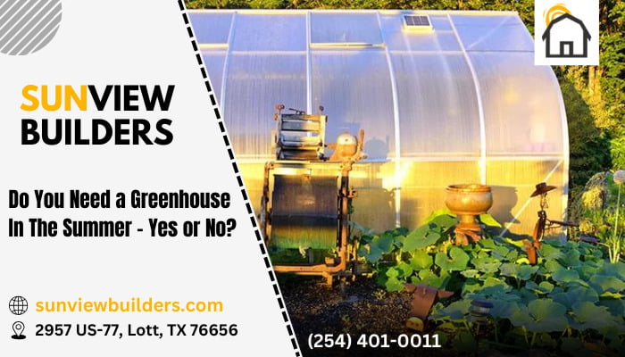 Do You Need a Greenhouse in The Summer