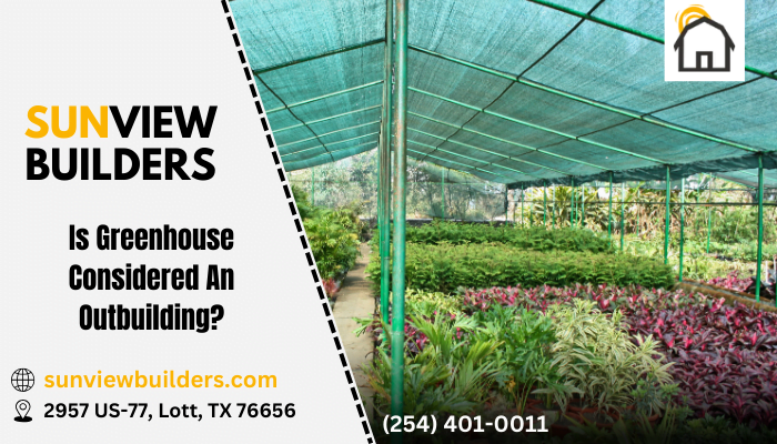 Is Greenhouse Considered An Outbuilding?