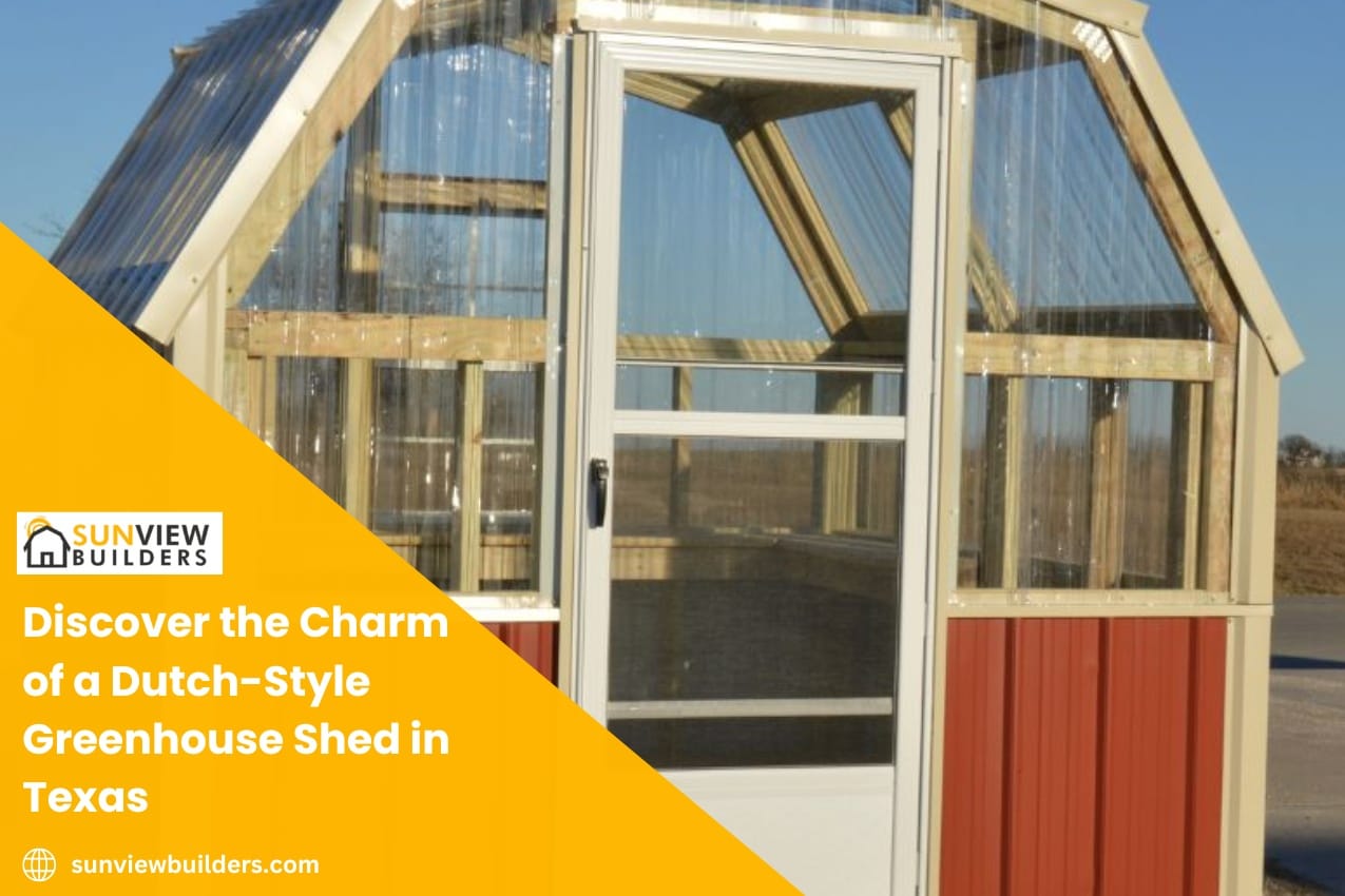 Discover the Charm of a Dutch-Style Greenhouse Shed in Texas