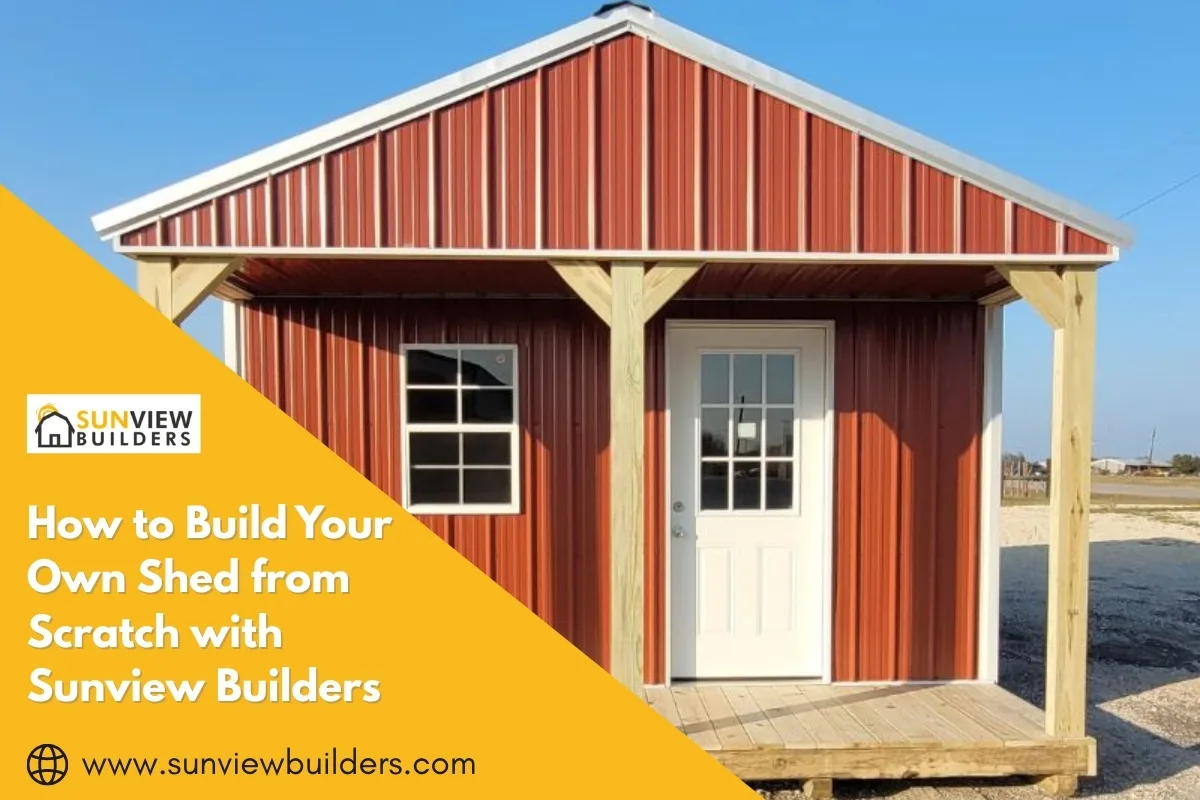 How to Build Your Own Shed from Scratch with Sunview Builders