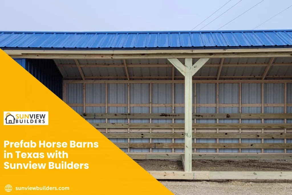 Prefab Horse Barns in Texas with Sunview Builders
