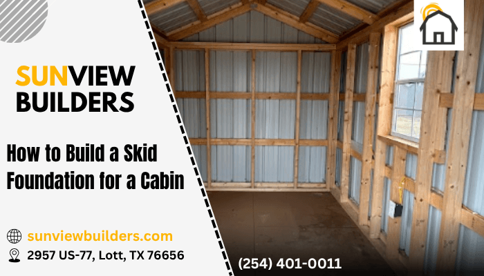 How to Build a Skid Foundation for a Cabin 