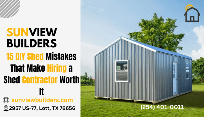 15 DIY Shed Mistakes That Make Hiring a Shed Contractor Worth It