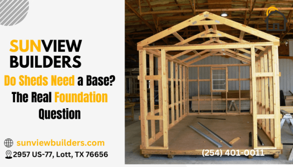 Do Sheds Need a Base? The Real Foundation Question