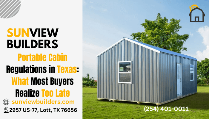 Portable Cabin Regulations in Texas: What Most Buyers Realize Too Late